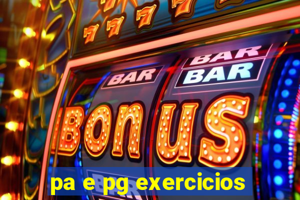 pa e pg exercicios